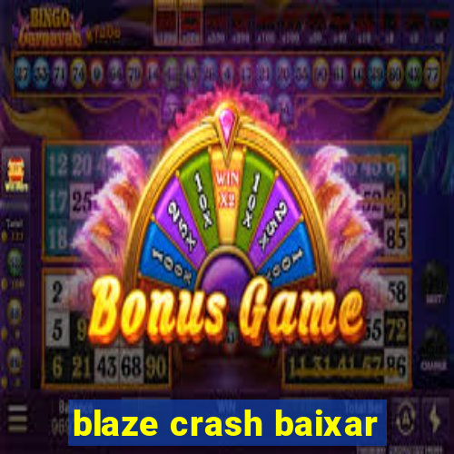 blaze crash baixar