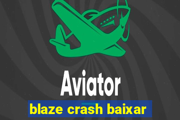 blaze crash baixar