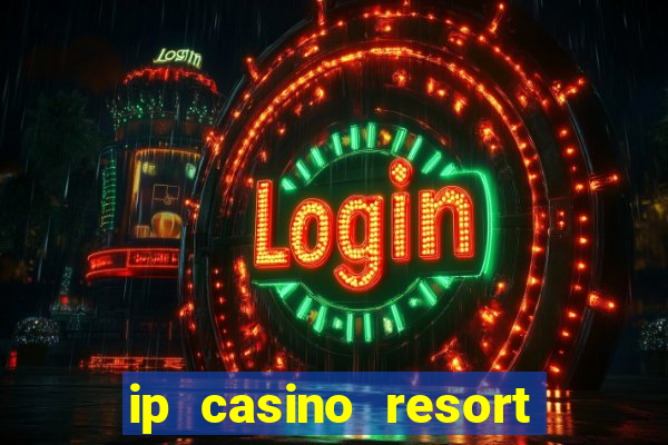 ip casino resort biloxi mississippi