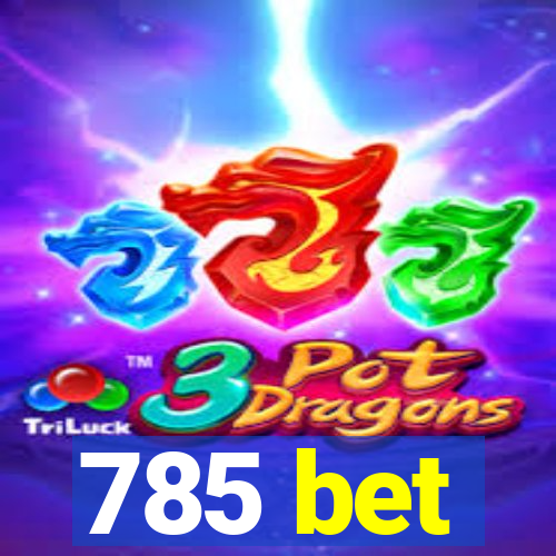 785 bet