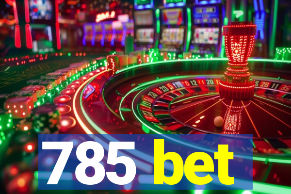 785 bet