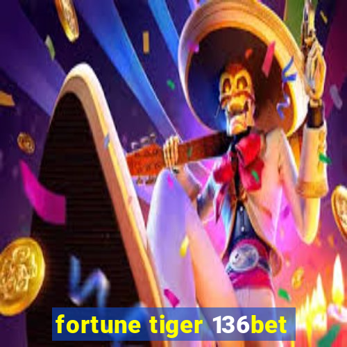 fortune tiger 136bet