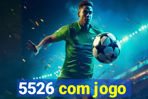 5526 com jogo