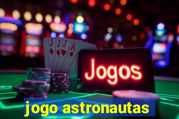 jogo astronautas