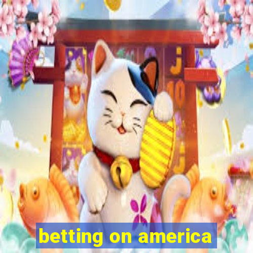 betting on america