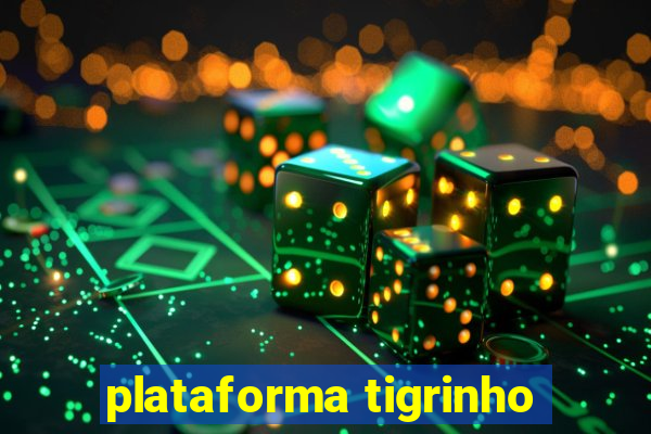 plataforma tigrinho