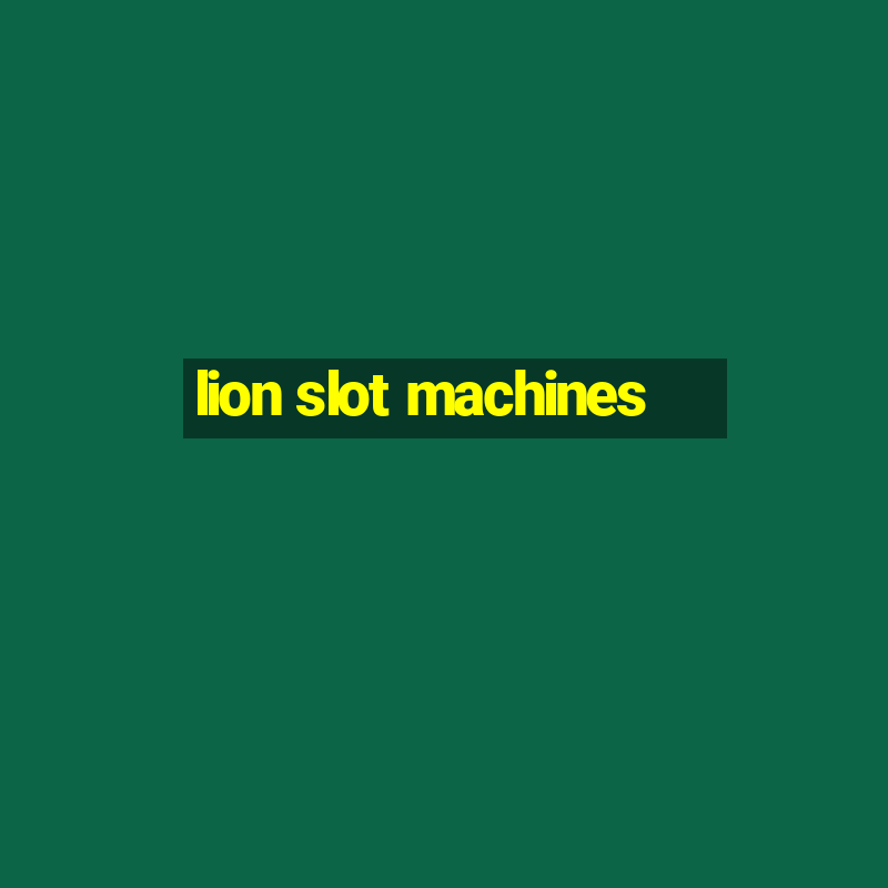 lion slot machines