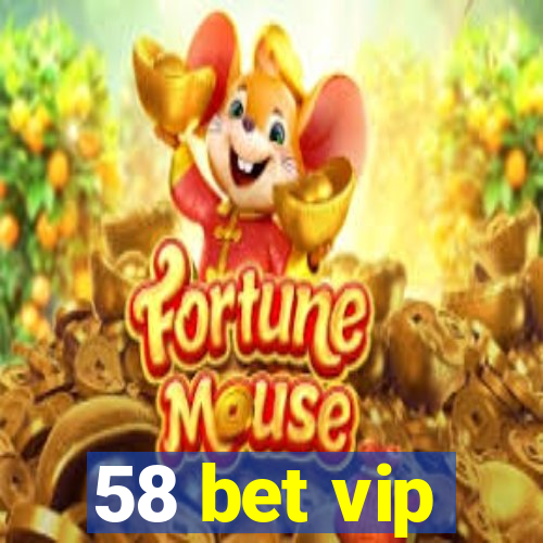 58 bet vip