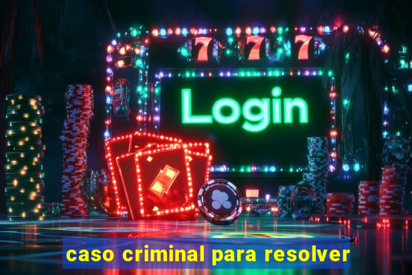 caso criminal para resolver