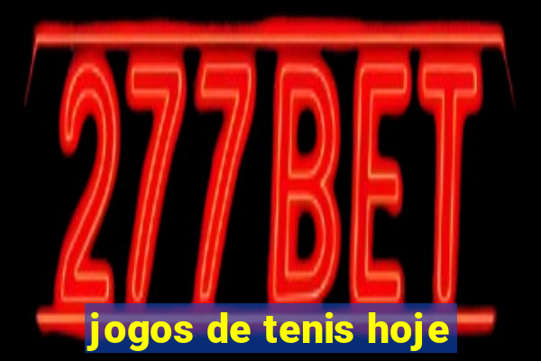 jogos de tenis hoje