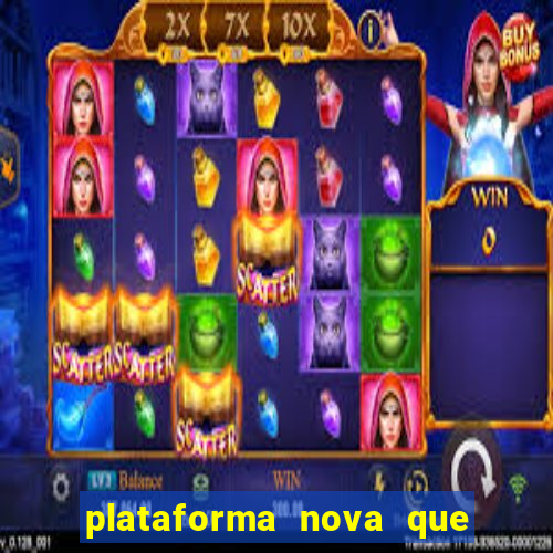 plataforma nova que ta pagando muito