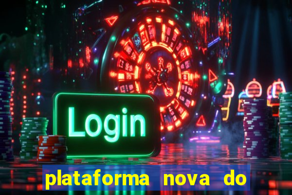 plataforma nova do jogo do tigrinho 2024