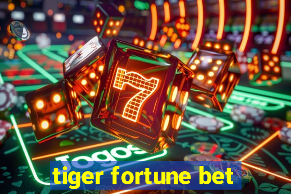 tiger fortune bet