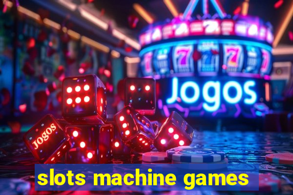 slots machine games