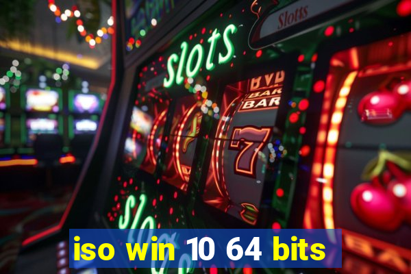 iso win 10 64 bits