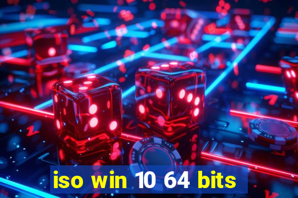 iso win 10 64 bits