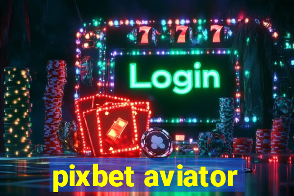 pixbet aviator