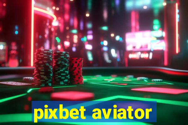 pixbet aviator