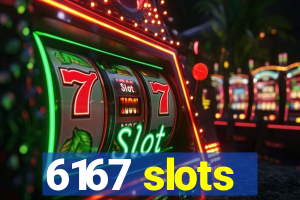 6167 slots