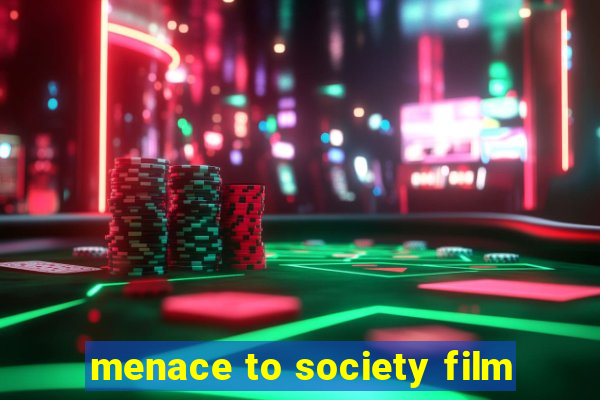 menace to society film