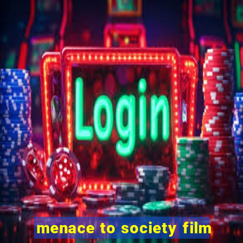 menace to society film