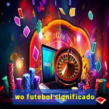 wo futebol significado