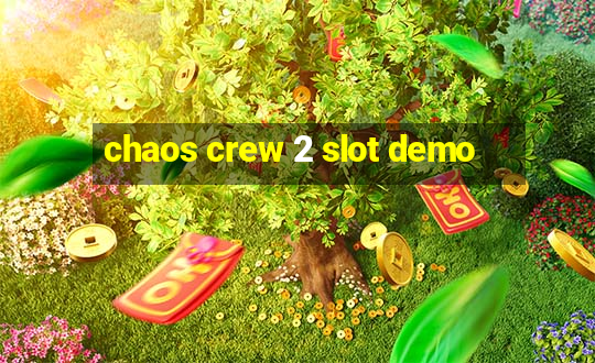 chaos crew 2 slot demo