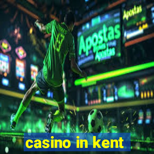 casino in kent