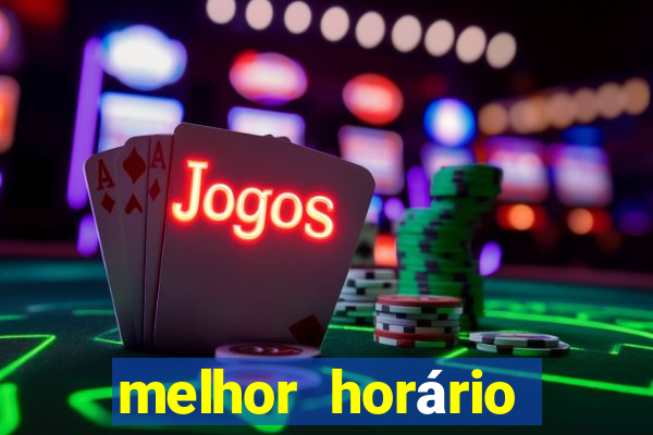 melhor horário para jogar fortune tiger de madrugada