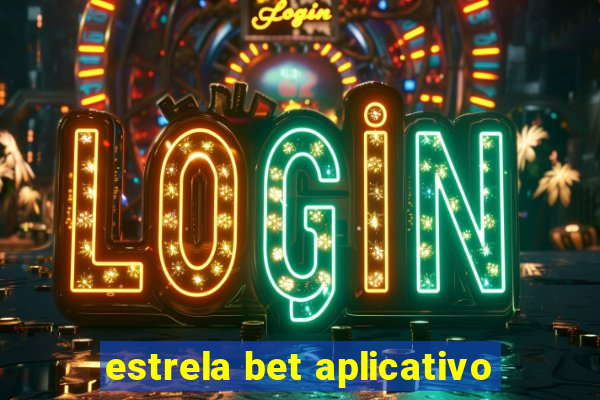 estrela bet aplicativo