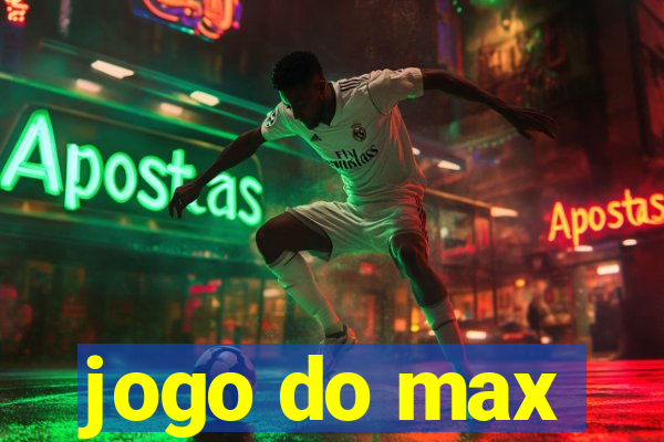 jogo do max