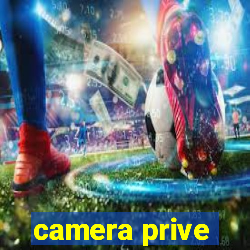 camera prive