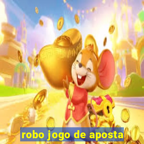 robo jogo de aposta