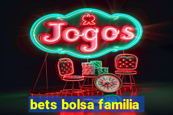 bets bolsa familia