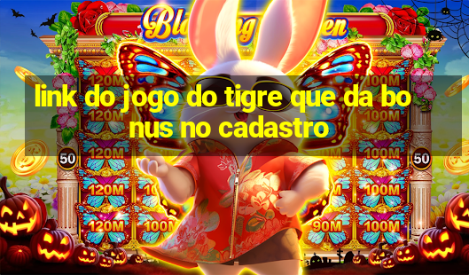 link do jogo do tigre que da bonus no cadastro