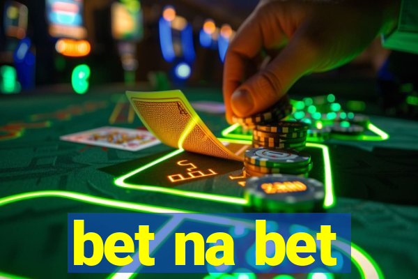 bet na bet