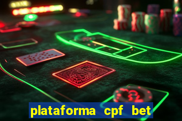 plataforma cpf bet é confiável