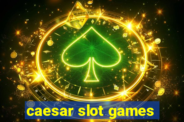 caesar slot games