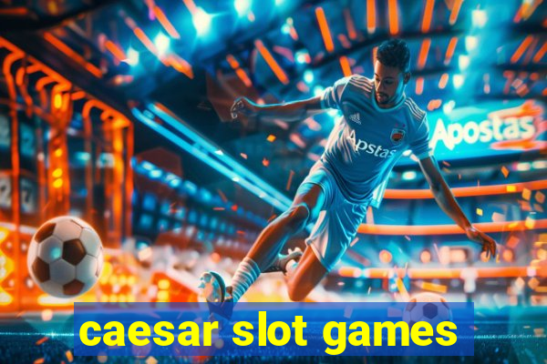 caesar slot games