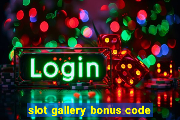 slot gallery bonus code