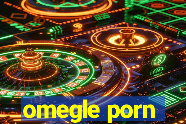 omegle porn