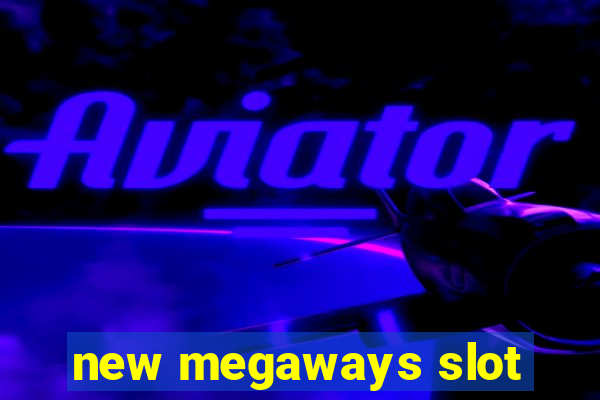 new megaways slot