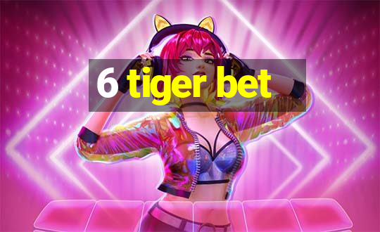 6 tiger bet