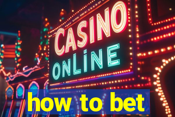 how to bet