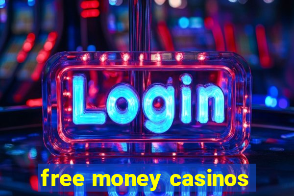 free money casinos