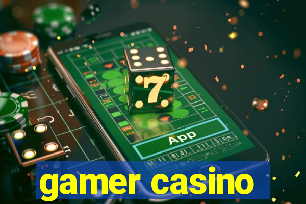 gamer casino