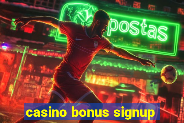 casino bonus signup