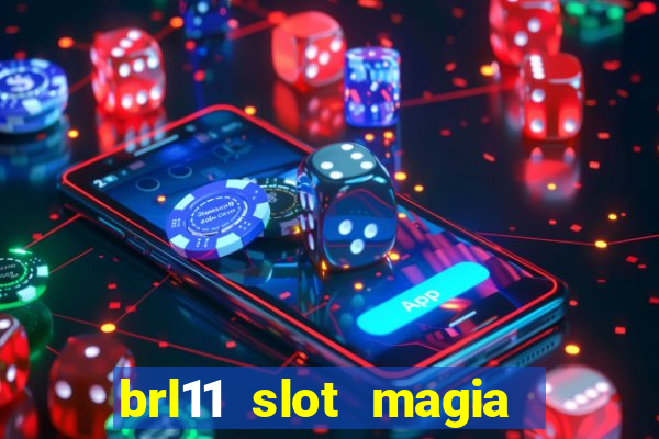 brl11 slot magia paga mesmo