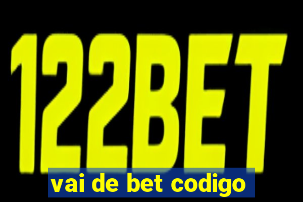 vai de bet codigo