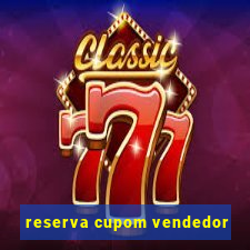 reserva cupom vendedor